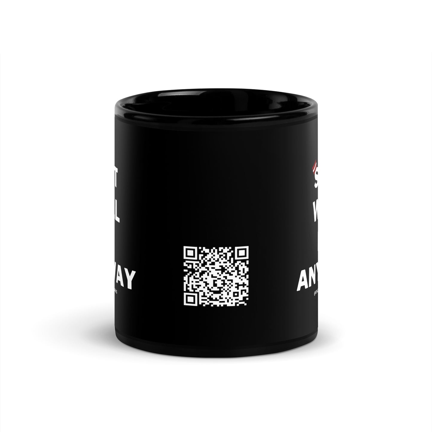 Shit Will Be Anyway Black Mug