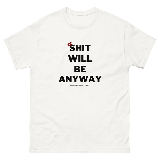 WILL BE ANYWAY t-shirt