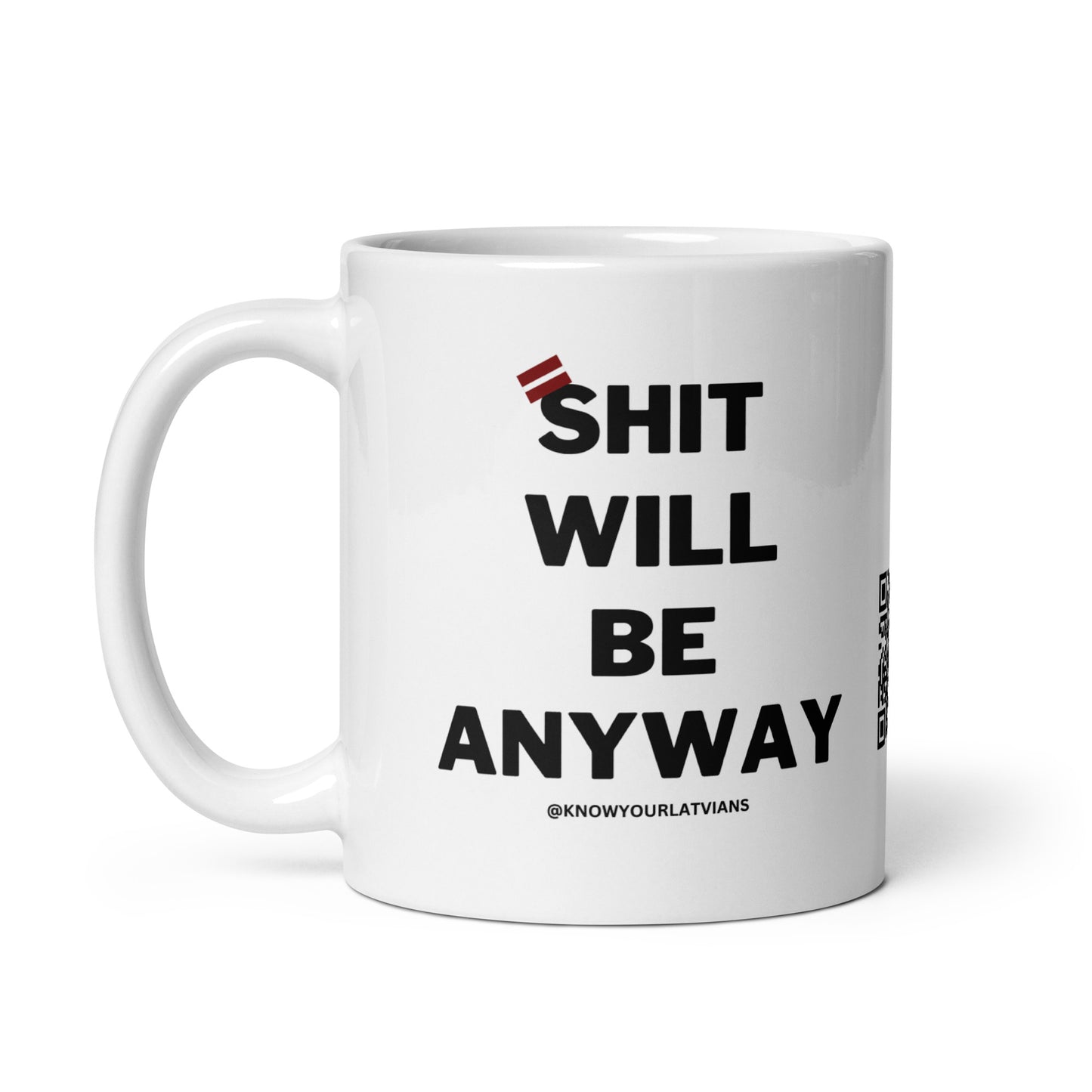 Shit Will Be Anyway White mug